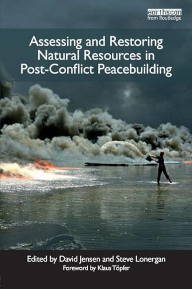 Assessing and Restoring Natural Resources In Post-Conflict Peacebuilding