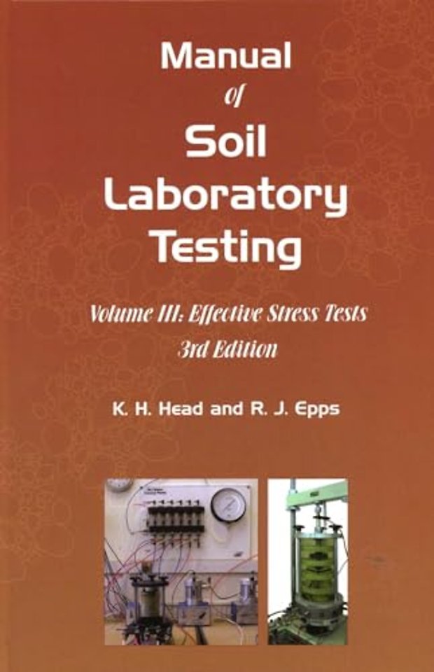 Manual of Soil Laboratory Testing, Volume Three: Effective Stress Tests