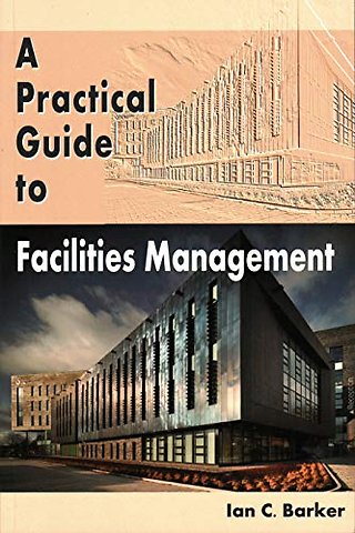 A Practical Guide to Facilities Management