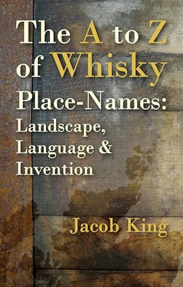 The A to Z of Whisky Place-Names