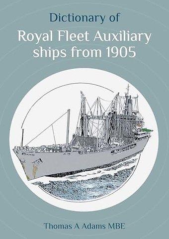 Dictionary of Royal Fleet Auxiliary ships from 1905