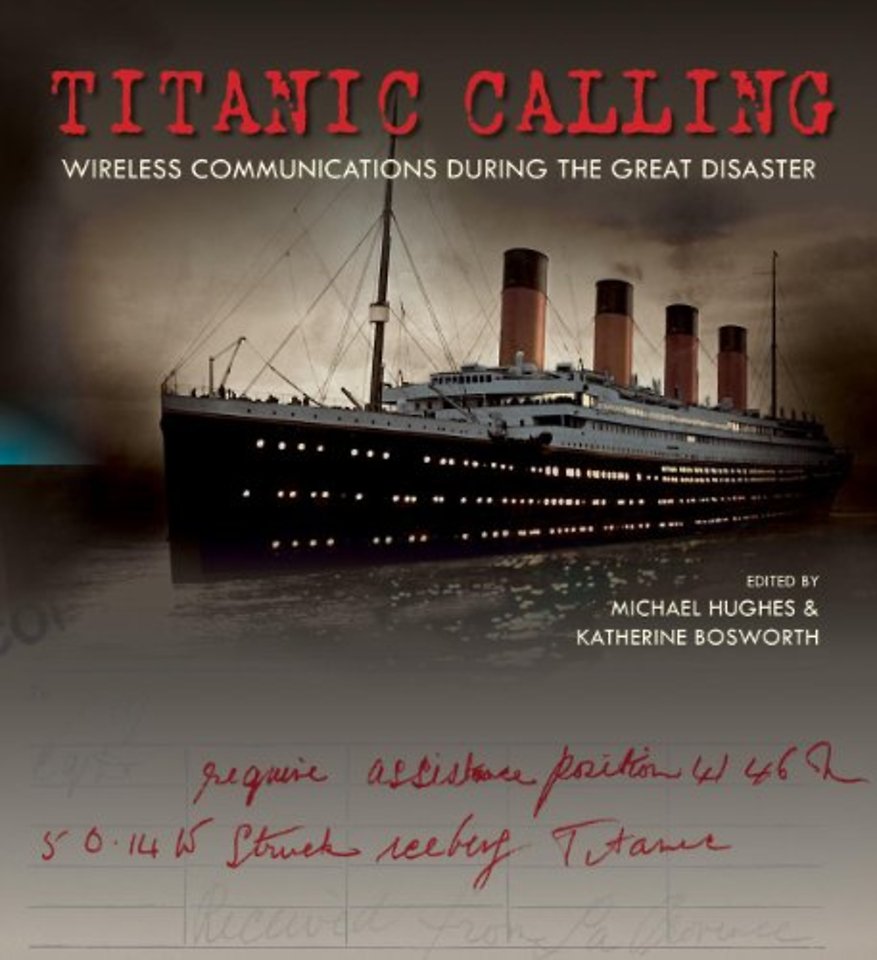 Titanic Calling – Wireless Communications During the Great Disaster