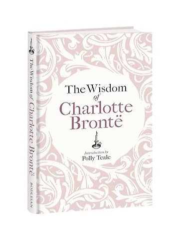 The Wisdom of Charlotte Brontë – Thoughts Gathered from Her Novels