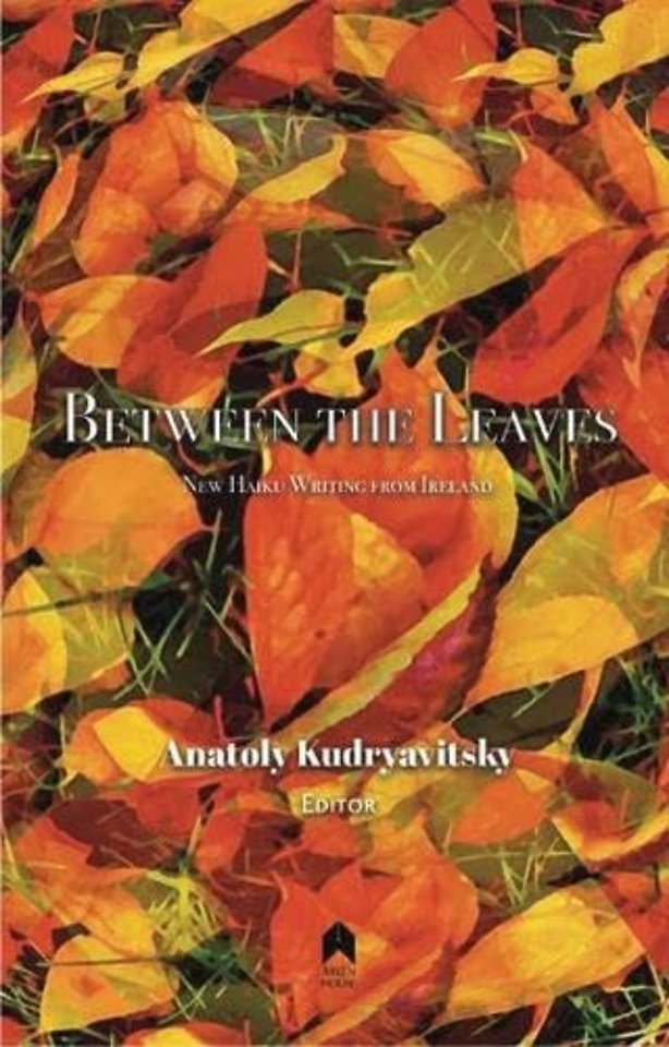 Between the Leaves – New Haiku Writing from Ireland