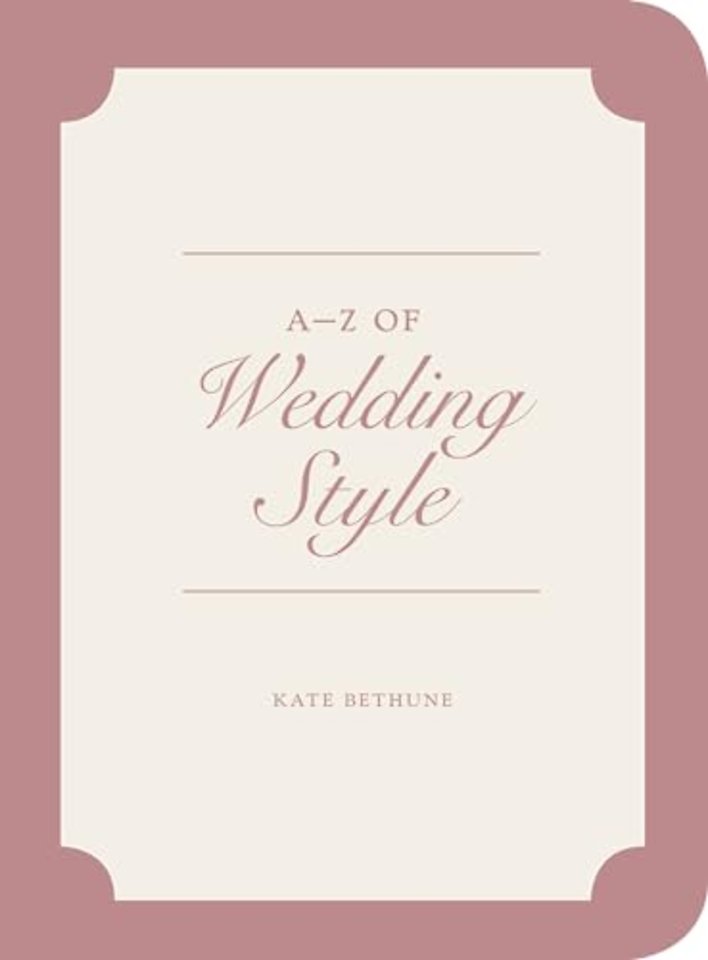 A-Z of Wedding Style