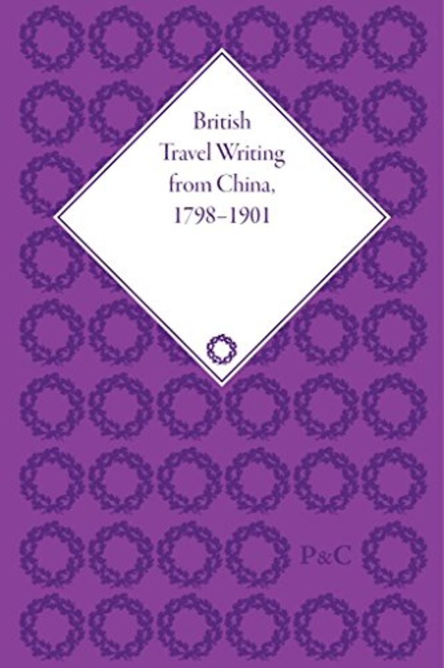 British Travel Writing from China, 1798-1901