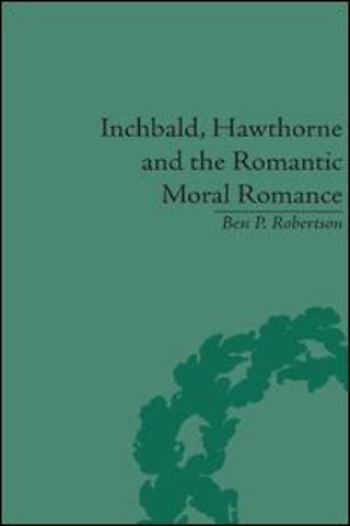 Inchbald, Hawthorne and the Romantic Moral Romance