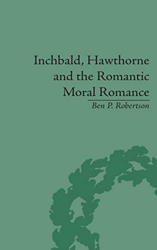 Inchbald, Hawthorne and the Romantic Moral Romance