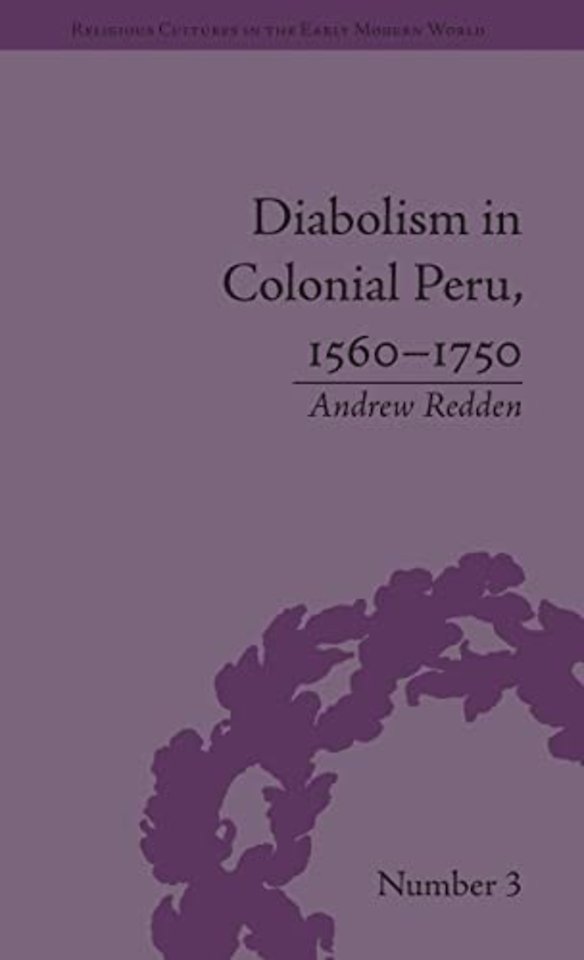 Diabolism in Colonial Peru, 1560–1750