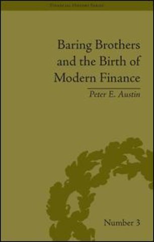 Baring Brothers and the Birth of Modern Finance