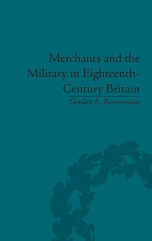 Merchants and the Military in Eighteenth-Century Britain