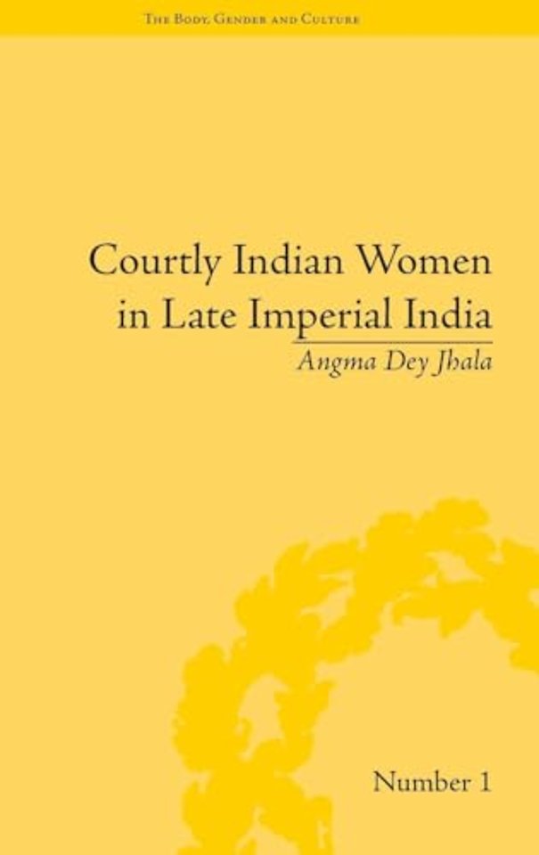 Courtly Indian Women in Late Imperial India