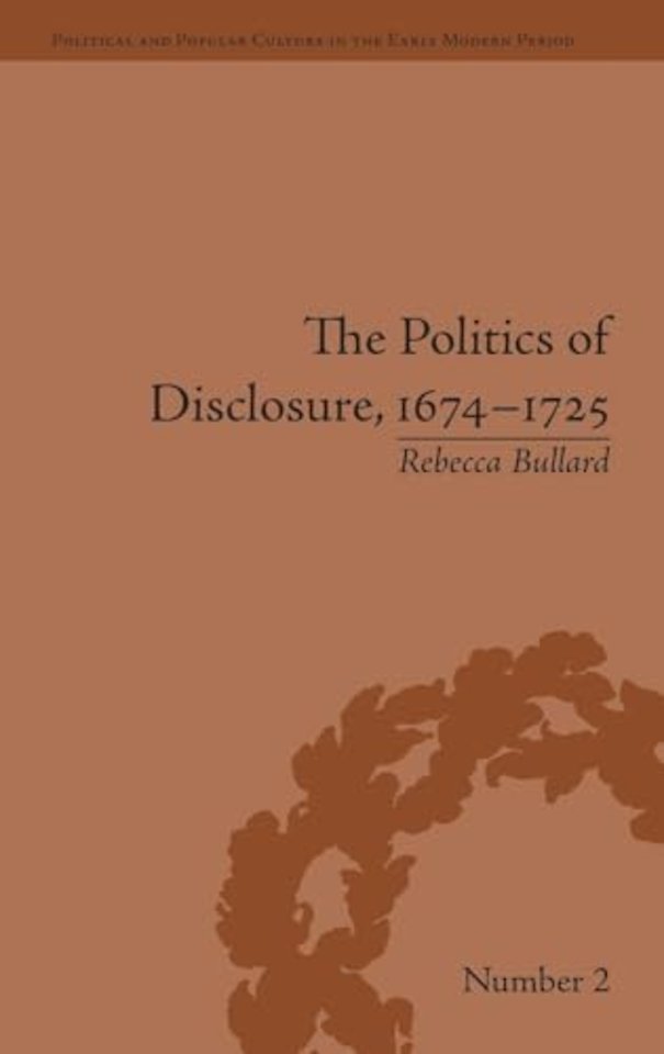 Politics of Disclosure, 1674-1725