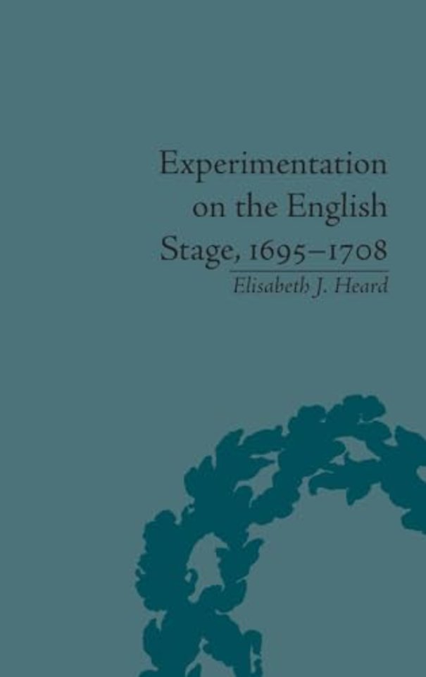 Experimentation on the English Stage, 1695-1708