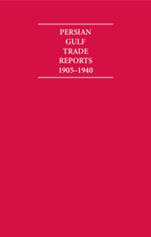 The Persian Gulf Trade Reports 1905–1940 8 Volume Hardback Set