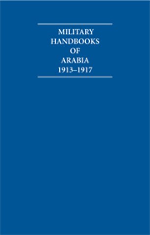 Military Handbooks of Arabia 1913–1917 10 Volume Set Including Boxed Maps