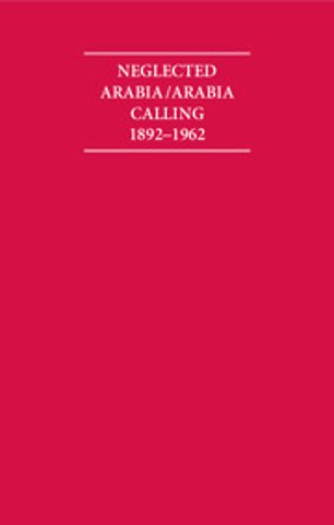 Neglected Arabia/Arabia Calling 1892–1962 8 Volume Hardback Set