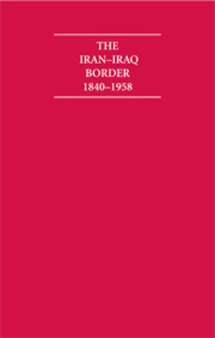 The Iran-Iraq Border 1840–1958 11 Volume Hardback Set Including Boxed Maps