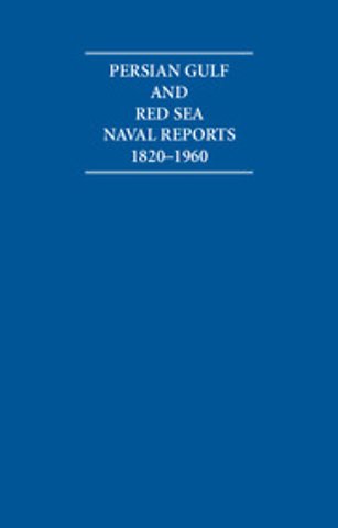 Persian Gulf and Red Sea Naval Reports 1820–1960 15 Volume Hardback Set