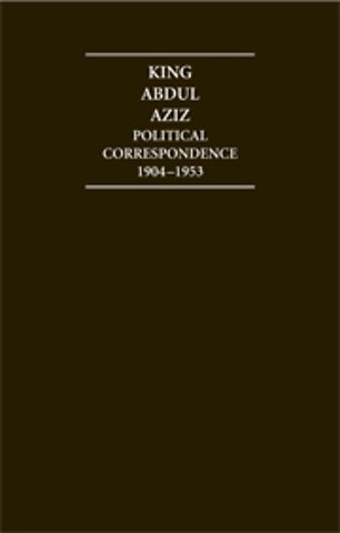 King Abdul Aziz: Political Correspondence 1904–1953 4 Volume Hardback Set