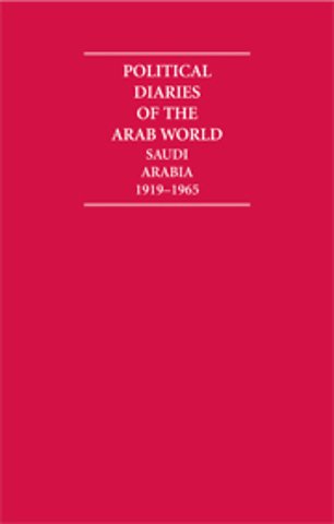 Political Diaries of the Arab World: Saudi Arabia 1919–1965 6 Volume Hardback Set