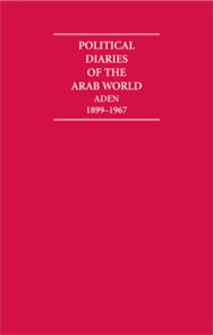 Political Diaries of the Arab World: Aden 1899–1967 16 Volume Hardback Set