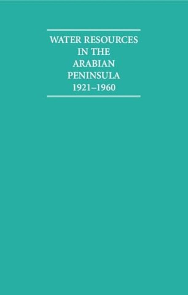 Water Resources in the Arabian Peninsula 1921–1960 2 Volume Hardback Set