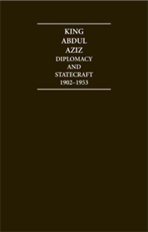 King Abdul Aziz: Diplomacy and Statecraft 1902–1953 4 Volume Hardback Set