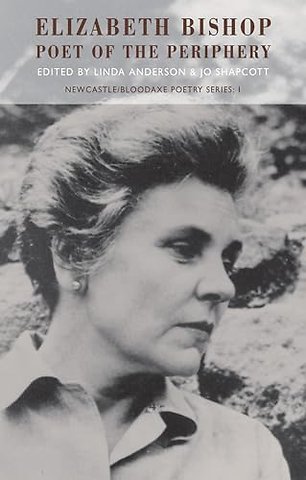 Elizabeth Bishop: Poet of the Periphery