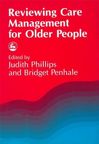 Reviewing Care Management for Older People
