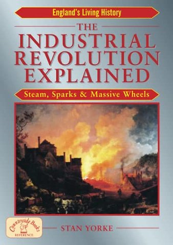 The Industrial Revolution Explained