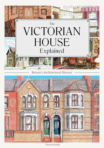 The Victorian House Explained