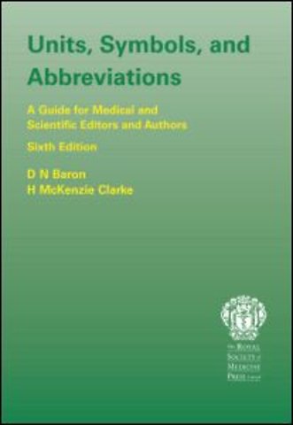 Units, Symbols, and Abbreviations: A Guide for Authors and Editors in Medicine and Related Sciences, Sixth edition