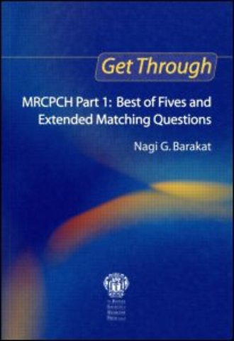 Get Through MRCPCH Part 1: Best of Fives and Extended Matching Questions