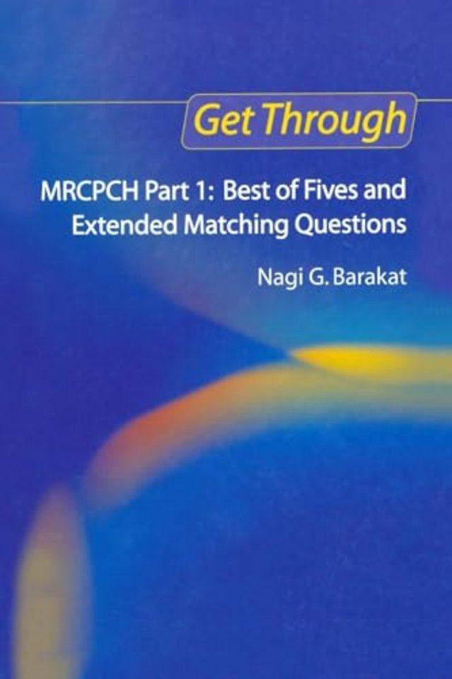 Get Through MRCPCH Part 1: Best of Fives and Extended Matching Questions