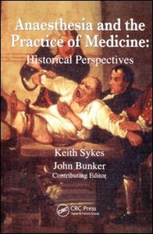Anaesthesia and the Practice of Medicine: Historical Perspectives
