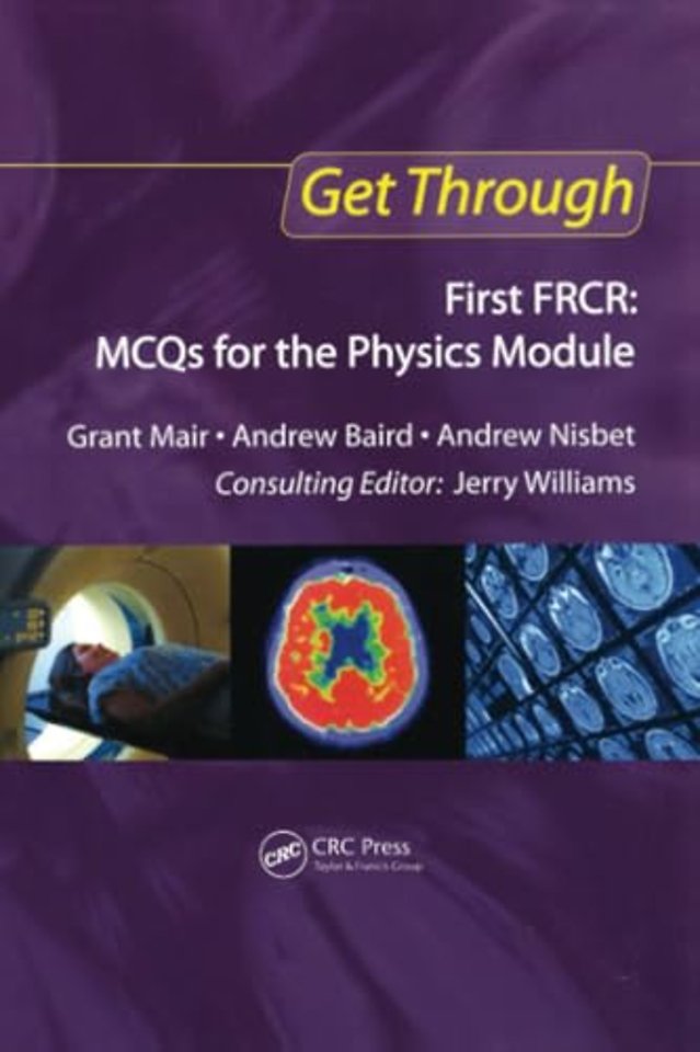 Get Through First FRCR: MCQs for the Physics Module