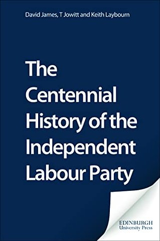 The Centennial History of the Independent Labour Party