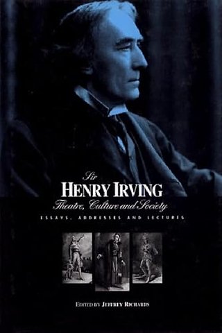 Sir Henry Irving: Theatre, Culture and Society