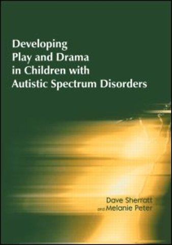 Developing Play and Drama in Children with Autistic Spectrum Disorders