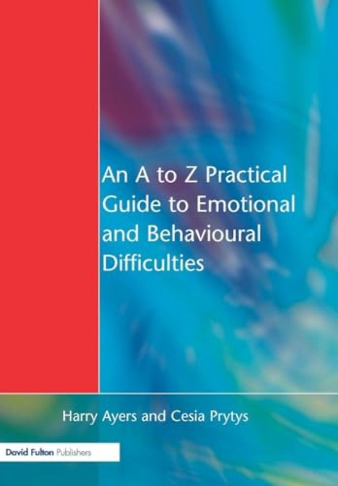 A to Z Practical Guide to Emotional and Behavioural Difficulties
