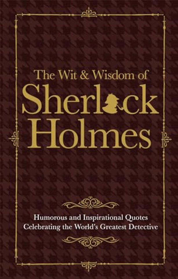 The Wit & Wisdom of Sherlock Holmes