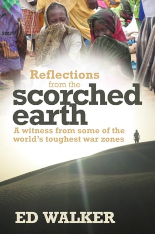 Reflections from the Scorched Earth – A witness from some of the world`s toughest war zones