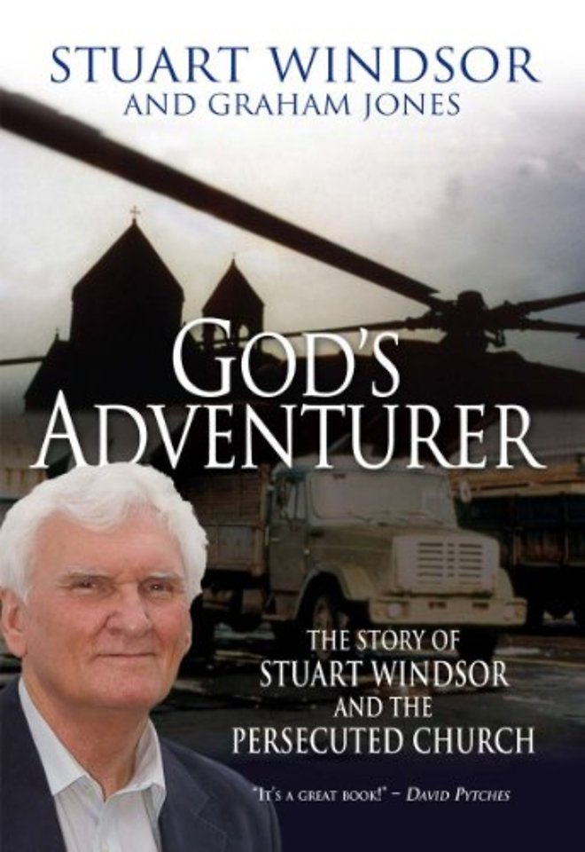 God`s Adventurer – The story of Stuart Windsor and the persecuted church