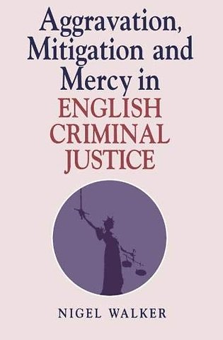 Aggravation, Mitigation and Mercy in English Criminal Justice