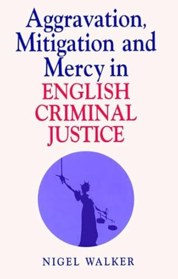 Aggravation, Mitigation and Mercy in English Criminal Justice