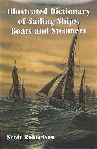 Illustrated Dictionary of Sailing Ships, Boats and Steamers