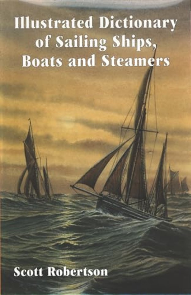 Illustrated Dictionary of Sailing Ships, Boats and Steamers