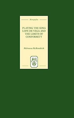 Playing the King: Lope de Vega and the Limits of Conformity
