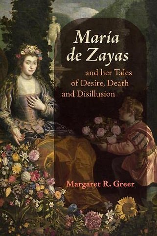 María de Zayas and her Tales of Desire, Death and Disillusion